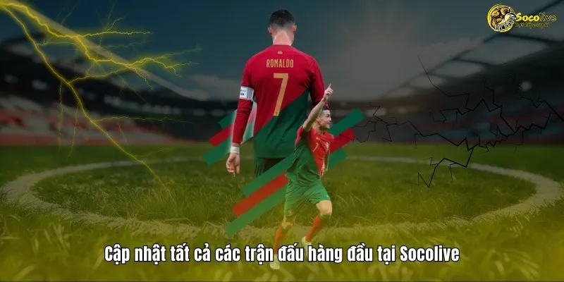 LỊCH THI ĐẤU 41 Cập nhật tất cả trận đấu hàng đầu tại Socolive