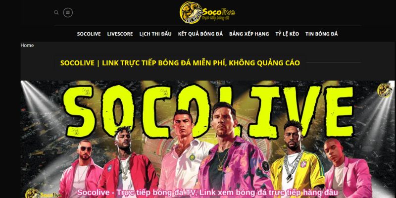 Xem trực tiếp Socolive miễn phí – Hướng dẫn từ A đến Z 3 Xem trực tiếp Socolive miễn phí