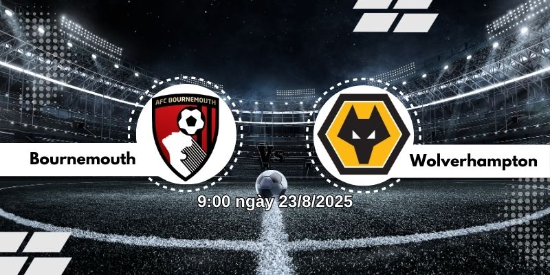 Nhận định bóng đá Bournemouth vs Wolvehampton lúc 9:00 ngày 23/8 3 Phân tích chiến thuật: Bournemouth vs Wolvehampton