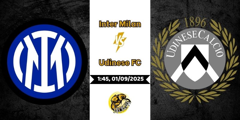Nhận Định Trận Đấu Inter Milan vs Udinese FC Lúc 1h45 Ngày 01/09 3 Nhận Định Trận Đấu Inter Milan vs Udinese FC Lúc 1h45 Ngày 01/09