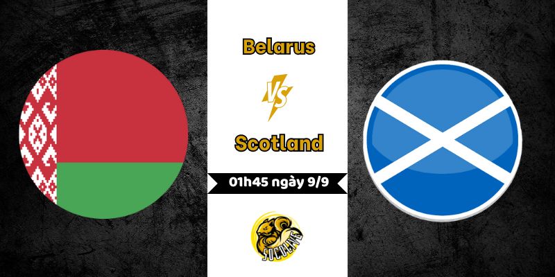 Nhận định bóng đá Belarus vs Scotland, 01h45 ngày 9/9 3 Nhận định bóng đá Belarus vs Scotland, 01h45 ngày 9/9