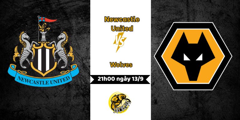 Nhận Định Bóng Đá Newcastle United vs Wolves Lúc 21h00 Ngày 13/9 3 Nhận Định Bóng Đá Newcastle United vs Wolves Lúc 21h00 Ngày 13/9