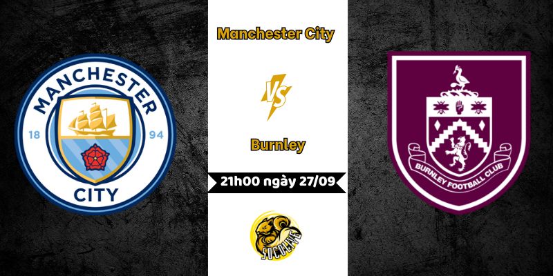 Nhận định Manchester City vs Burnley, 21h00 ngày 27/09 3 Nhận định Manchester City vs Burnley, 21h00 ngày 27/09