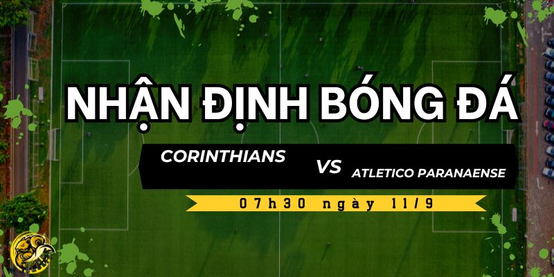 Nhận định bóng đá Corinthians vs Atletico Paranaense, 07h30 ngày 11/9 5 Nhận định trận đấu từ chuyên gia Socolive