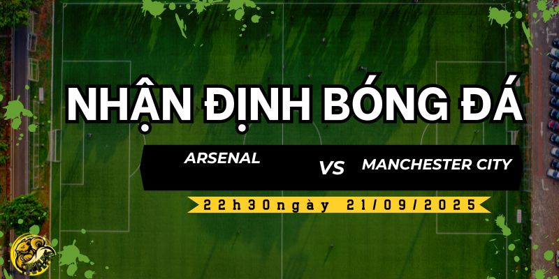 Nhận định Arsenal vs Manchester City, 22h30 ngày 21/09 5 Socolive TV nhận định và soi kèo trận đấu