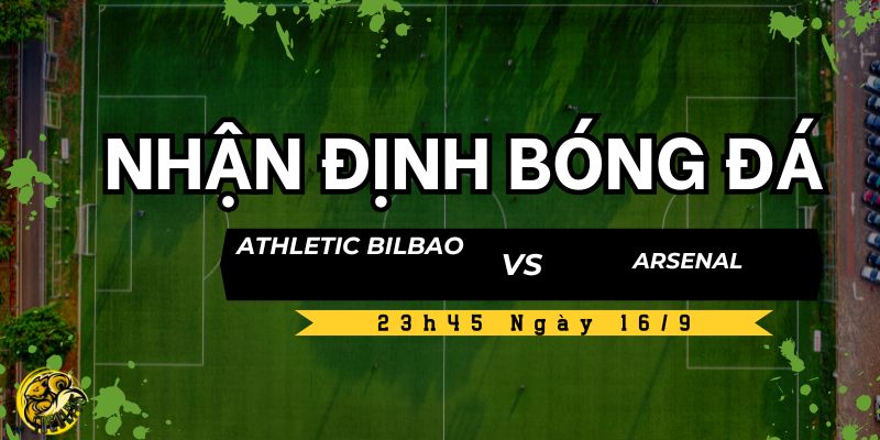 Nhận Định Bóng Đá Athletic Bilbao vs Arsenal Lúc 23h45 Ngày 16/9 5 Dự đoán tỷ số trận đấu Athletic Bilbao vs Arsenal