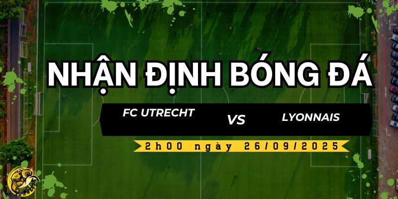 Nhận định bóng đá FC Utrecht vs Lyonnais, 2h00 ngày 26/09 5 Socolive TV nhận định và dự đoán kết quả trận đấu