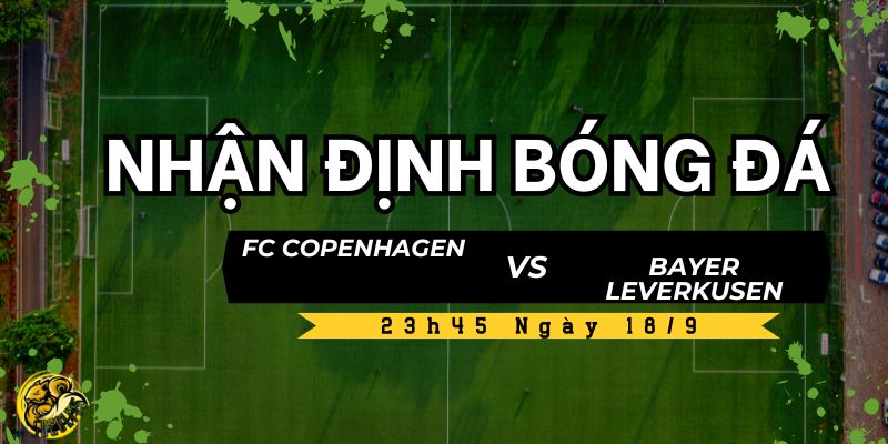 Nhận Định FC Copenhagen vs Bayer Leverkusen Lúc 23h45 Ngày 18/9 5 Socolive TV nhận định và dự đoán kết quả trận đấu