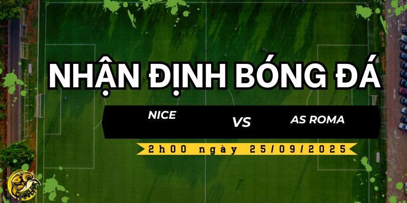 Nhận định bóng đá Nice vs AS Roma, 2h00 ngày 25/09 5 Socolive TV nhận định kết quả trận đấu