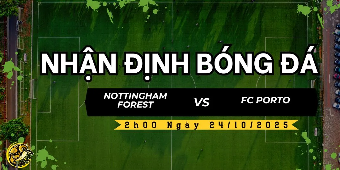 Nhận định Nottingham Forest vs FC Porto lúc 2h00 ngày 24/10 5 Socolive TV nhận định và dự đoán kết quả trận đấu